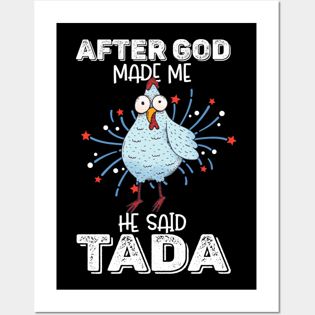 After God Made Me He Said Tada Happy Funny Rooster Chicken Wall Art by nvqdesigns